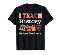i Teach History To Save The Future, History Teacher Camiseta