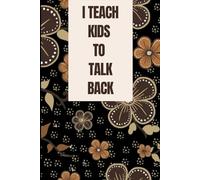 I Teach Kids To Talk Back: Speech-Language Pathology notebook,Speech Therapist Notebook,Therapy Gifts,college ruled notebook, Floral SLP Gift ... Therapists and Speech Therapy Assistants