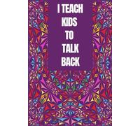 I Teach Kids To Talk Back: Speech-Language Pathology notebook,Speech Therapist Notebook,Therapy Gifts,college ruled notebook, Floral SLP Gift ... Therapists and Speech Therapy Assistants