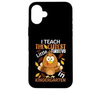 I Teach The Cutest Little Turkeys In Kindergarten Thankful Carcasa para iPhone 16 Plus
