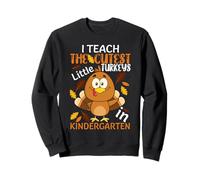 I Teach The Cutest Little Turkeys In Kindergarten Thankful Sudadera