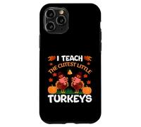 I Teach The Cutest Little Turkeys Thanksgiving Thankful Carcasa para iPhone 11 Pro