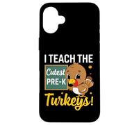 I Teach The Cutest Pre-k Turkeys Thanksgiving Thankful Carcasa para iPhone 16 Plus