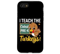 I Teach The Cutest Pre-k Turkeys Thanksgiving Thankful Carcasa para iPhone SE (2020) / 7/8