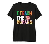 I Teach The Humans Teacher Funny School Teachers Camiseta Premium