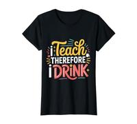 I Teach Therefore I Drink Estrés del educador docente - Camiseta gráfica económica, Mujer, Negro, XL