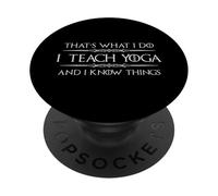 I Teach Yoga and I Know Things | Divertido Regalo para Profesores de Yoga PopSockets PopGrip Adhesivo