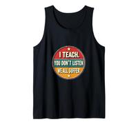 I Teach You Don't Listen We All Suffer - Funny Teacher Camiseta sin Mangas