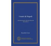 I teatri di Napoli: dal Rinascimento alla fine del secolo decimottavo