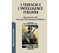 I tedeschi e l'intelligence italiana: documenti del Servizio Informazioni Militare (Biblioteca Militare nuova serie)