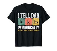 I Tell Dad Jokes Periodically Funny Dad Jokes Periodically Camiseta