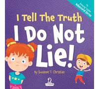 I Tell The Truth. I Do Not Lie!: An Affirmation-Themed Toddler Book About Not Lying (Ages 2-4) (My Amazing Toddler Behavioral Series)