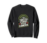 I Tell Timeless Stories with my Camera Sudadera