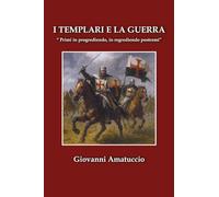 I templari e la guerra. «Primi in progrediendo, in regrediendo postremi»