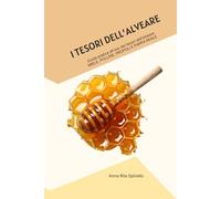 I tesori dell'alveare: Guida pratica all'uso dei tesori dell'alveare