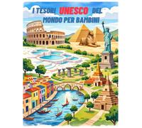 I Tesori UNESCO del Mondo per Bambini: Curiosità, attività e pagine da colorare alla scoperta dei patrimoni dell'umanità