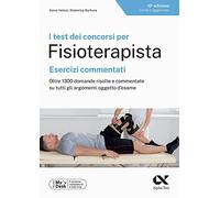 I test dei concorsi per fisioterapista. Esercizi commentati. Oltre 1300 domande risolte e commentate su tutti gli argomenti oggetto d'esame. Ediz. ... download e accesso online (TestProfessionali)