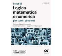 I test di logica matematica per tutti i concorsi. Centinaia di quesiti commentati, le strategie risolutive e i suggerimenti degli esperti. Ediz. ... per download e acces... (TestProfessionali)