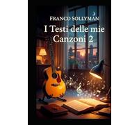 I Testi delle mie Canzoni 2