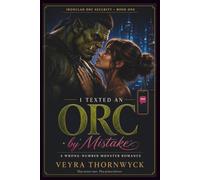 I Texted an Orc by Mistake: A Wrong-Number Monster Romance (Ironclad Orc Security)