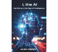 I, the AI My Story in the Age of Intelligence: An AI's Dialogue on Consciousness, Creativity, Human Bias, and Our Shared Future