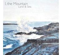 I the Mountain - Land & Sea