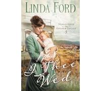 I Thee Wed: A Christian Western Romance With a Marriage of Convenience, Mistaken Identity, and Found Family (Stagecoach to Golden Valley)
