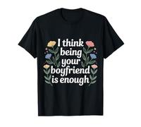 I Think Being Your Boyfriend Is Enough Pareja contenta - Camiseta