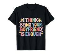 I Think Being Your Boyfriend Is Enough Pareja contenta - Camiseta