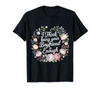 I Think Being Your Boyfriend Is Enough Pareja contenta - Camiseta