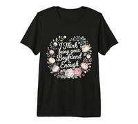 I Think Being Your Boyfriend Is Enough Pareja contenta - Camiseta Premium