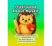 I Think Good Thoughts About Myself.: Puzzles About Courage, Emotions and Self-Worth for Children Ages 6-8 (and for their parents, too!).