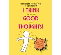 I Think Good Thoughts: How to Succeed In Life (How to Succeed in Life Coloring Books!)