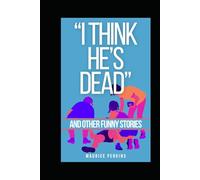 "I think he's dead!" and other funny stories