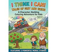 I Think I Can!: Classic Moral Stories, Character Building Coloring Book for Kids, Inspirational Tales of Perseverance, Honesty & Patience for Ages 4-8 (Little Lessons Coloring Series)
