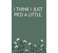 I Think I Just PR'd a Little: Notebook with Funny Sayings on Background for Colleague, Parents, Coworker, Work, Secret Santa, Halloween(size 6"x9")