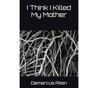 I Think I Killed My Mother