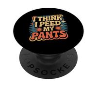 I Think I Peed My Pants Bladder Control Bathroom Joke |- PopSockets PopGrip Adhesivo