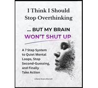 I Think I Should Stop Overthinking: But My Brain Won't Shut Up