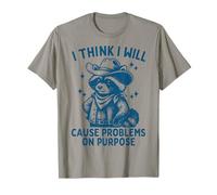 I Think I Will Cause Problems On Purpose Camiseta