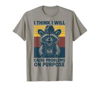 I Think I Will Cause Problems On Purpose Camiseta