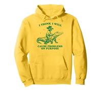 I Think I Will Cause Problems On Purpose Sudadera con Capucha