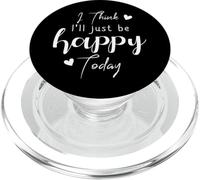 I Think I'Ll be Happy Today Positive Thinking Thought Mood PopSockets PopGrip para MagSafe