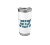 I Think I've Seized the Wrong Day Funny Vaso térmico de acero inoxidable de doble pared