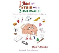 I Think My Brain Did a Somersault: Poems for Kids Who Laugh, Dream, and Don’t Give Up