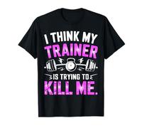 I Think My Trainer Is Trying To Kill Me Camiseta