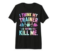 I Think My Trainer Is Trying To Kill Me Camiseta Premium
