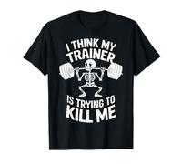 I Think My Trainer Is Trying To Kill Me Gimnasia Camiseta
