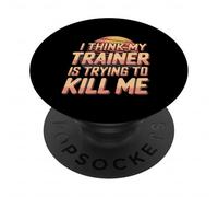 I Think My Trainer Is Trying To Kill Me Gym Tired |- PopSockets PopGrip Adhesivo
