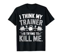 I Think My Trainer Is Trying To Kill Me Gym Workout Coach Camiseta